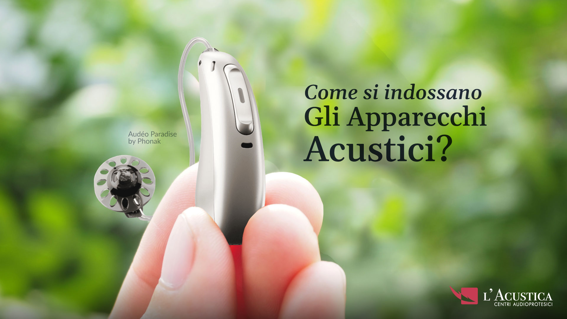 come si indossano gli apparecchi acustici e come fare la manutenzione